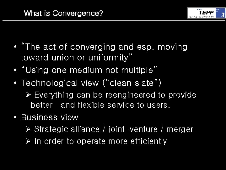 What is Convergence? • “The act of converging and esp. moving toward union or