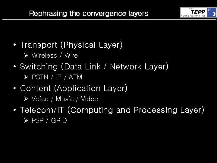 Rephrasing the convergence layers • Transport (Physical Layer) Ø Wireless / Wire • Switching