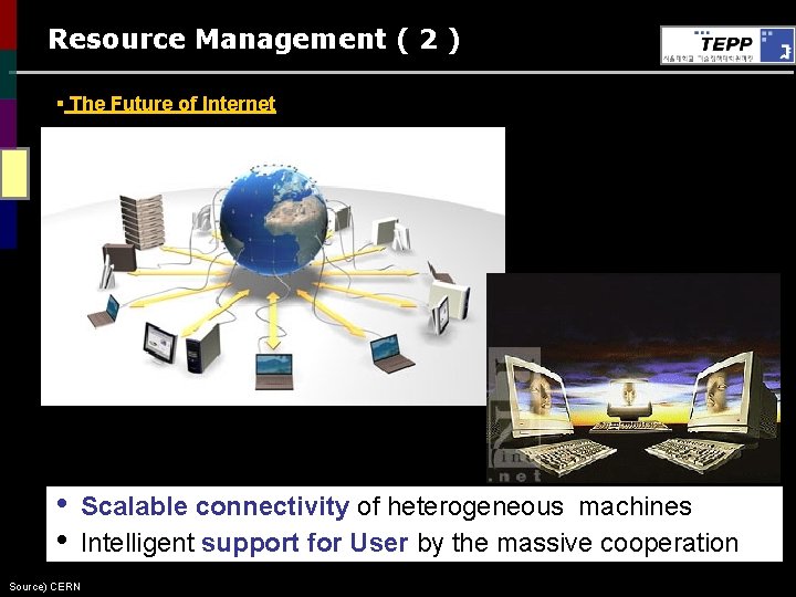 Resource Management ( 2 ) § The Future of Internet • • Scalable connectivity