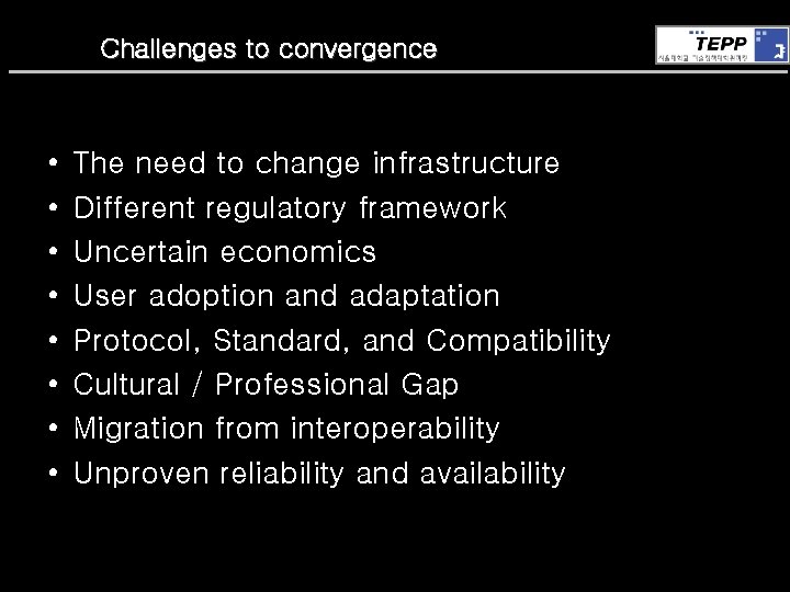 Challenges to convergence • • The need to change infrastructure Different regulatory framework Uncertain