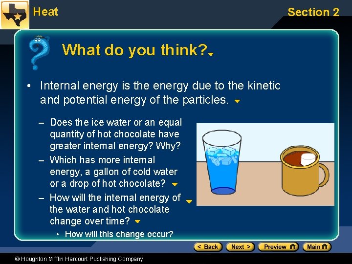 Heat Section 2 What do you think? • Internal energy is the energy due