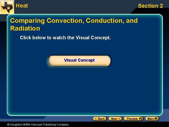 Heat Section 2 Comparing Convection, Conduction, and Radiation Click below to watch the Visual