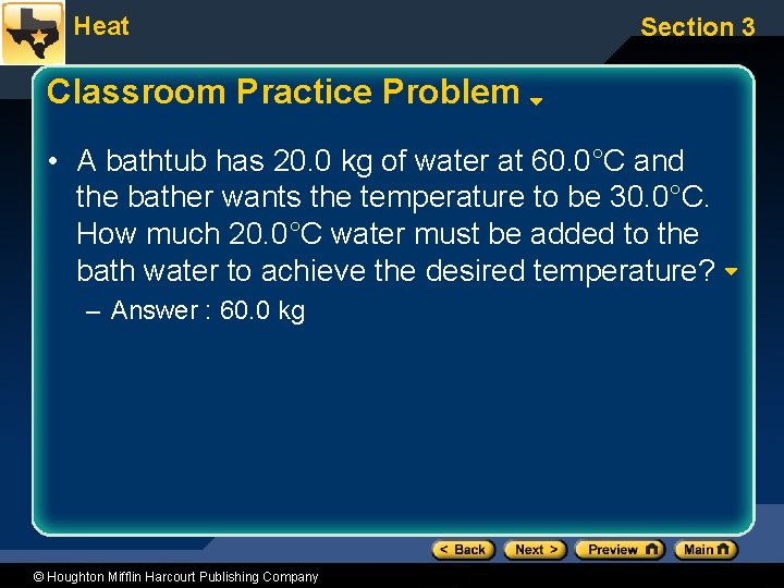 Heat Section 3 Classroom Practice Problem • A bathtub has 20. 0 kg of