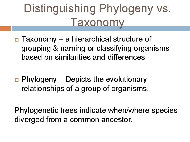 Distinguishing Phylogeny vs. Taxonomy – a hierarchical structure of grouping & naming or classifying