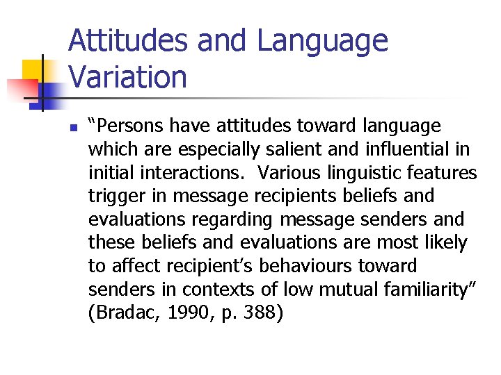 Attitudes and Language Variation n “Persons have attitudes toward language which are especially salient