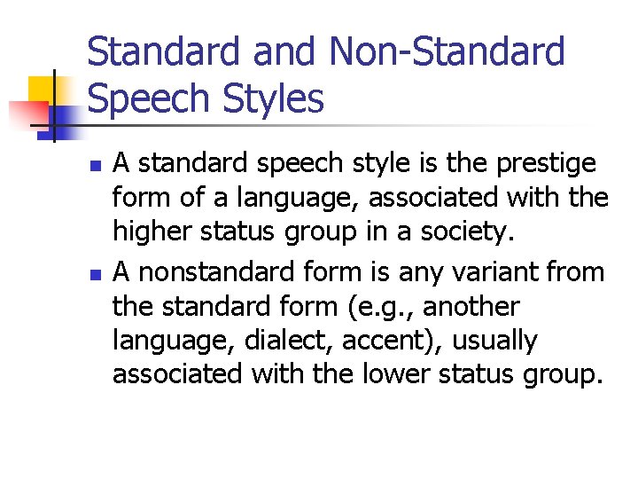 Standard and Non-Standard Speech Styles n n A standard speech style is the prestige