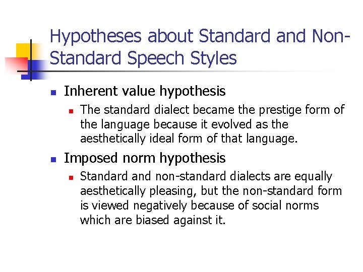 Hypotheses about Standard and Non. Standard Speech Styles n Inherent value hypothesis n n