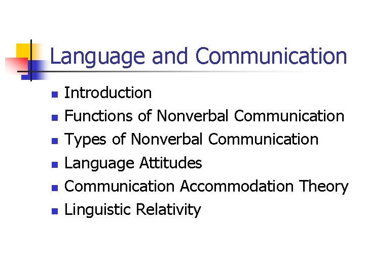 Language and Communication n n n Introduction Functions of Nonverbal Communication Types of Nonverbal