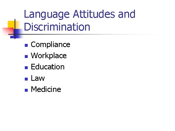 Language Attitudes and Discrimination n n Compliance Workplace Education Law Medicine 