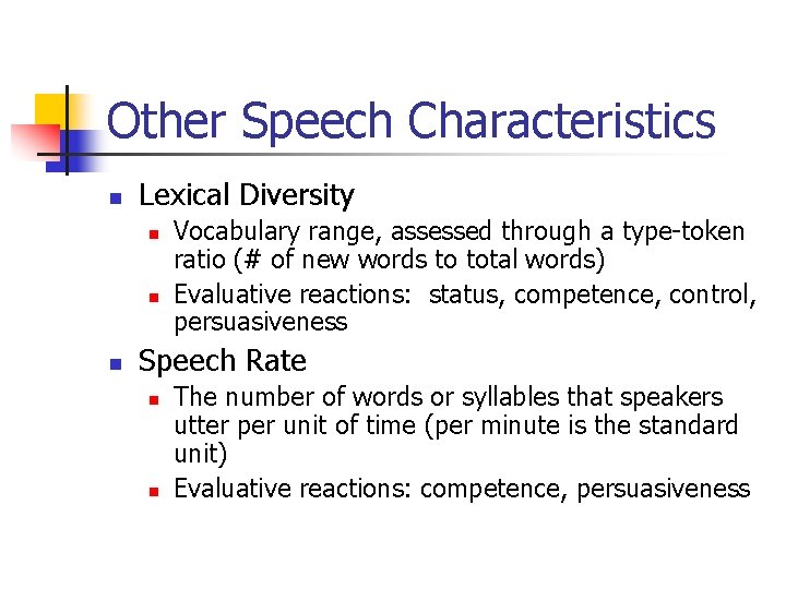 Other Speech Characteristics n Lexical Diversity n n n Vocabulary range, assessed through a