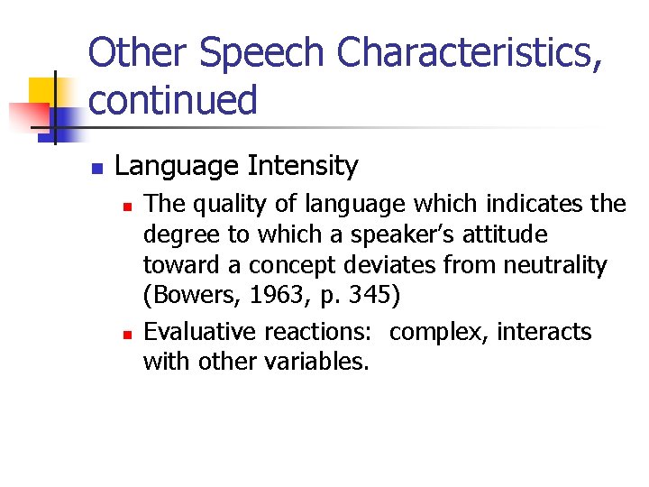 Other Speech Characteristics, continued n Language Intensity n n The quality of language which