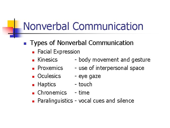 Nonverbal Communication n Types of Nonverbal Communication n n n Facial Expression Kinesics -