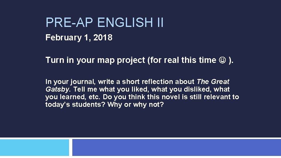 PRE-AP ENGLISH II February 1, 2018 Turn in your map project (for real this