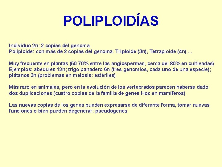 POLIPLOIDÍAS Individuo 2 n: 2 copias del genoma. Poliploide: con más de 2 copias