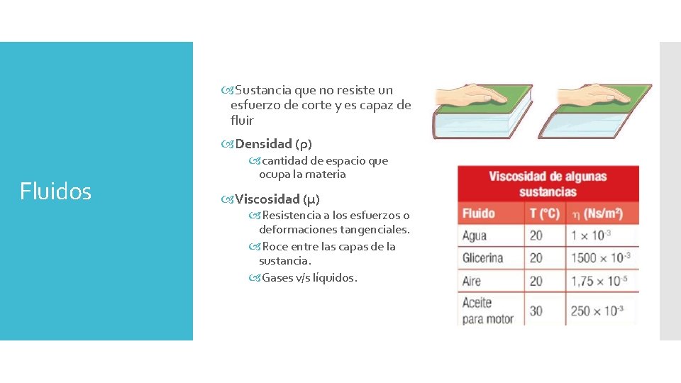  Sustancia que no resiste un esfuerzo de corte y es capaz de fluir