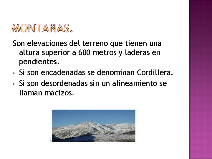 Son elevaciones del terreno que tienen una altura superior a 600 metros y laderas