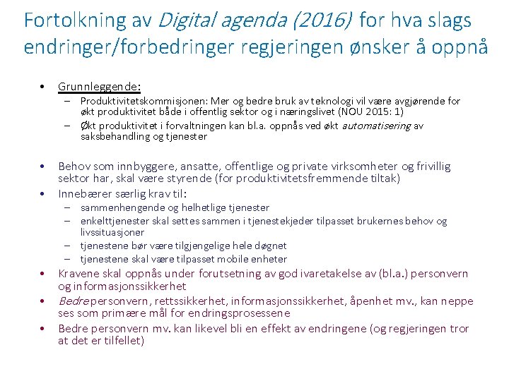 Fortolkning av Digital agenda (2016) for hva slags endringer/forbedringer regjeringen ønsker å oppnå •