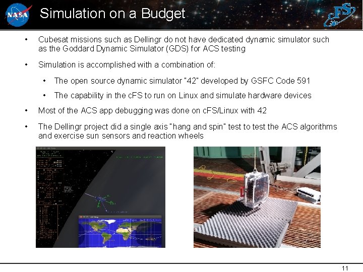 1 1 Simulation on a Budget • Cubesat missions such as Dellingr do not