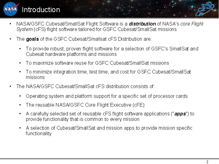 Introduction • NASA/GSFC Cubesat/Small. Sat Flight Software is a distribution of NASA’s core Flight