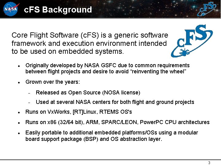 c. FS Background Core Flight Software (c. FS) is a generic software framework and