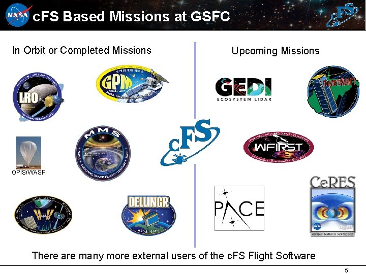 c. FS Based Missions at GSFC In Orbit or Completed Missions Upcoming Missions OPIS/WASP