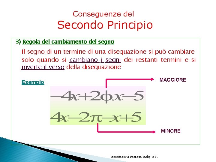 Conseguenze del Secondo Principio 3) Regola del cambiamento del segno Il segno di un