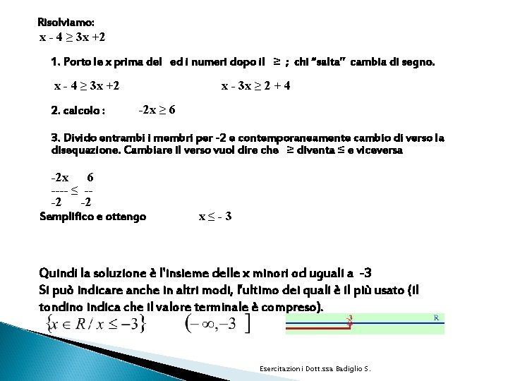 Risolviamo: x - 4 ≥ 3 x +2 1. Porto le x prima del