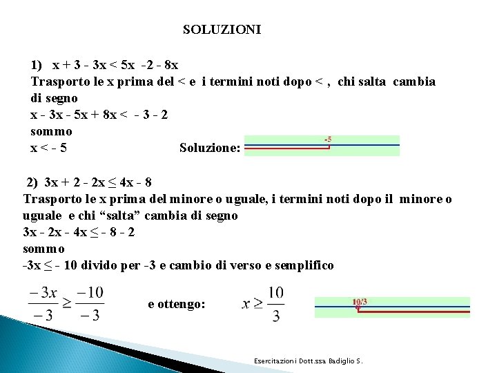 SOLUZIONI 1) x + 3 - 3 x < 5 x -2 - 8