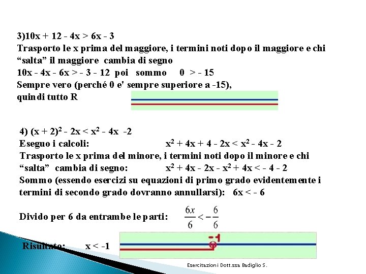 3)10 x + 12 - 4 x > 6 x - 3 Trasporto le