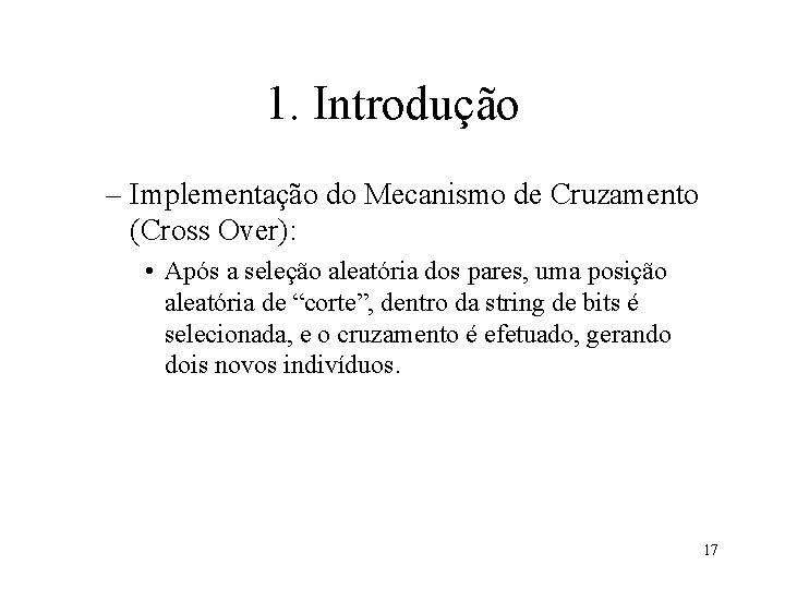 1. Introdução – Implementação do Mecanismo de Cruzamento (Cross Over): • Após a seleção