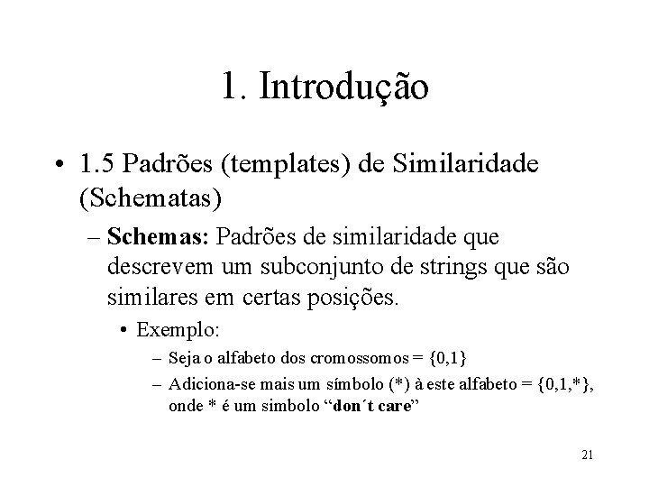 1. Introdução • 1. 5 Padrões (templates) de Similaridade (Schematas) – Schemas: Padrões de