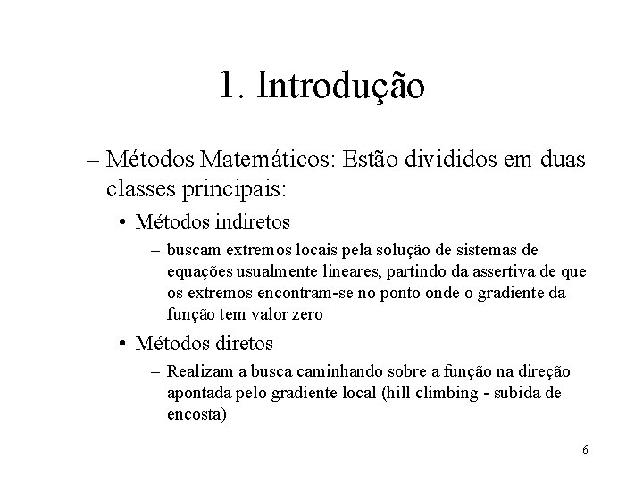 1. Introdução – Métodos Matemáticos: Estão divididos em duas classes principais: • Métodos indiretos