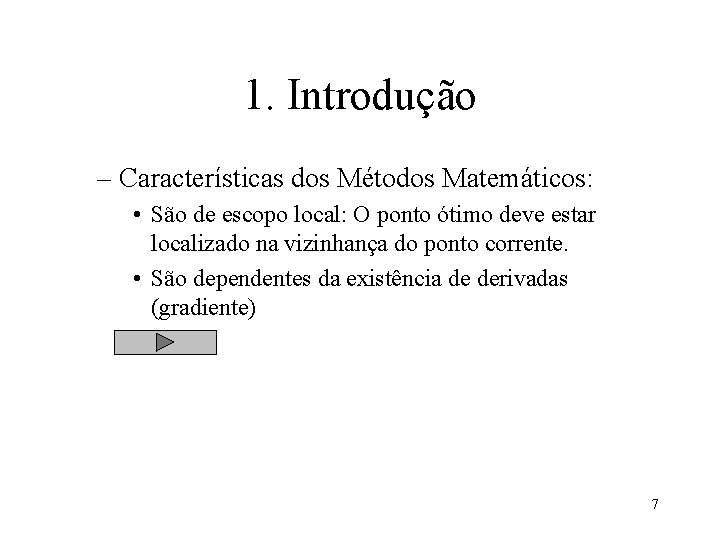 1. Introdução – Características dos Métodos Matemáticos: • São de escopo local: O ponto