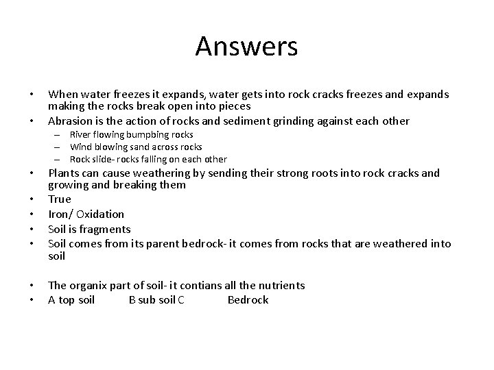 Answers • • When water freezes it expands, water gets into rock cracks freezes