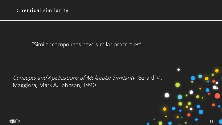 Chemical similarity - “Similar compounds have similar properties” Concepts and Applications of Molecular Similarity, Chemical similarity - “Similar compounds have similar properties” Concepts and Applications of Molecular Similarity,
