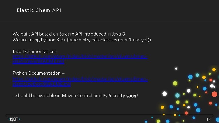 Elastic Chem API We built API based on Stream API introduced in Java 8 Elastic Chem API We built API based on Stream API introduced in Java 8