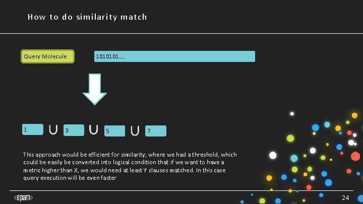 How to do similarity match Query Molecule 1 3 1010101…. 5 7 This approach How to do similarity match Query Molecule 1 3 1010101…. 5 7 This approach