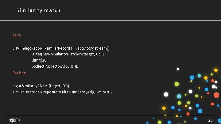 Similarity match Java List<Indigo. Record> similar. Records = repository. stream() . filter(new Similarity. Match<>(target, Similarity match Java List<Indigo. Record> similar. Records = repository. stream() . filter(new Similarity. Match<>(target,