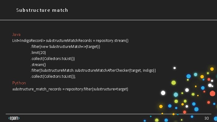 Substructure match Java List<Indigo. Record> substructure. Match. Records = repository. stream() . filter(new Substructure. Substructure match Java List<Indigo. Record> substructure. Match. Records = repository. stream() . filter(new Substructure.