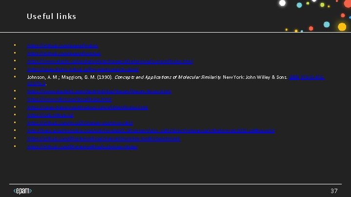 Useful links • • • • https: //github. com/epam/Indigo https: //github. com/epam/ketcher https: //www. Useful links • • • • https: //github. com/epam/Indigo https: //github. com/epam/ketcher https: //www.