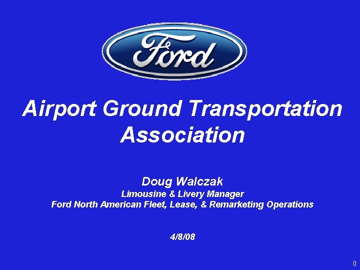 Airport Ground Transportation Association Doug Walczak Limousine & Livery Manager Ford North American Fleet,