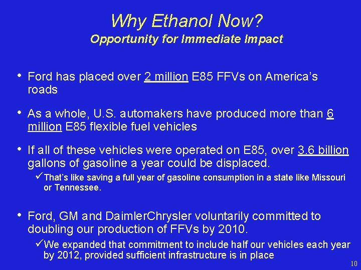 Why Ethanol Now? Opportunity for Immediate Impact • Ford has placed over 2 million