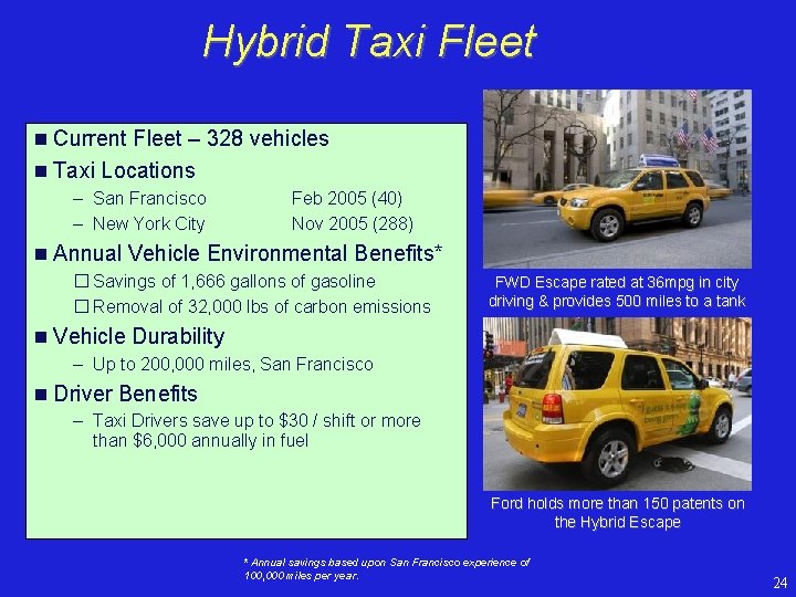 Hybrid Taxi Fleet n Current Fleet – 328 vehicles n Taxi Locations – San