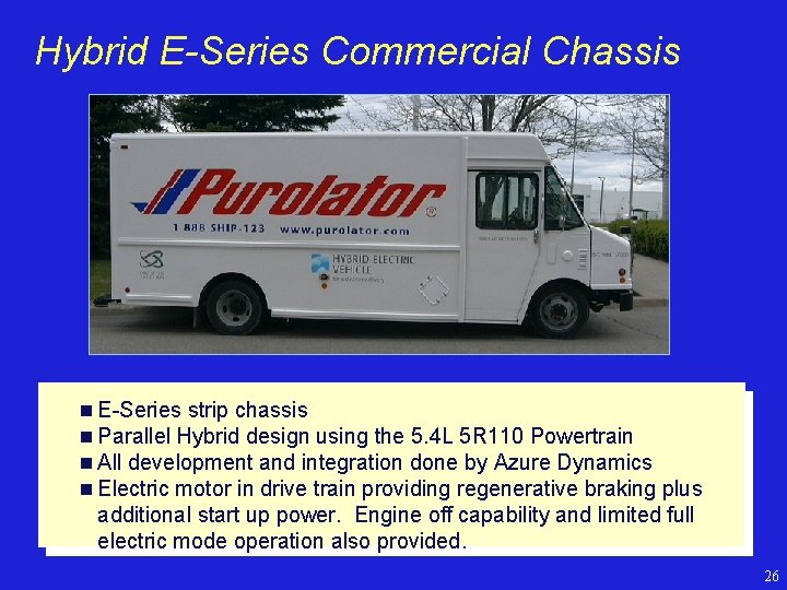 Hybrid E-Series Commercial Chassis n E-Series strip chassis n Parallel Hybrid design using the