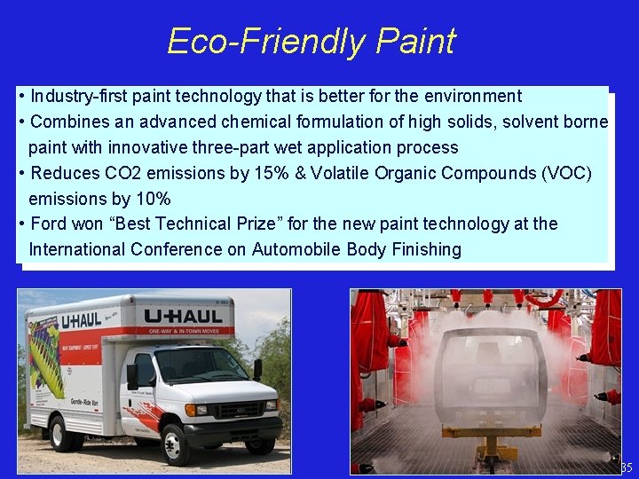 Eco-Friendly Paint • Industry-first paint technology that is better for the environment • Combines