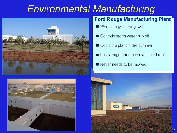 Environmental Manufacturing Ford Rouge Manufacturing Plant n Worlds largest living roof n Controls storm