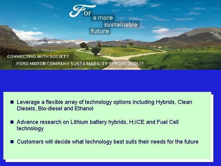 n Leverage a flexible array of technology options including Hybrids, Clean Diesels, Bio-diesel and