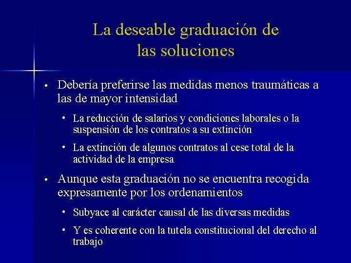 La deseable graduación de las soluciones • Debería preferirse las medidas menos traumáticas a