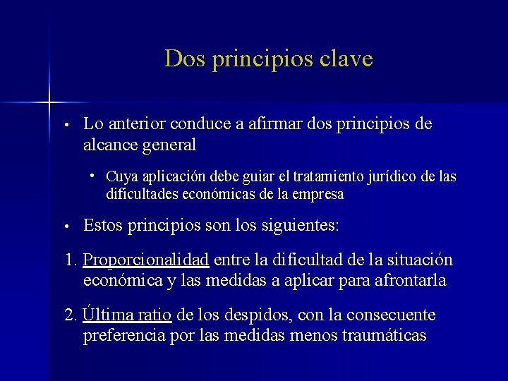 Dos principios clave • Lo anterior conduce a afirmar dos principios de alcance general