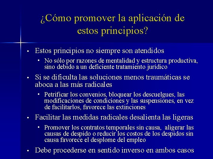 ¿Cómo promover la aplicación de estos principios? • Estos principios no siempre son atendidos